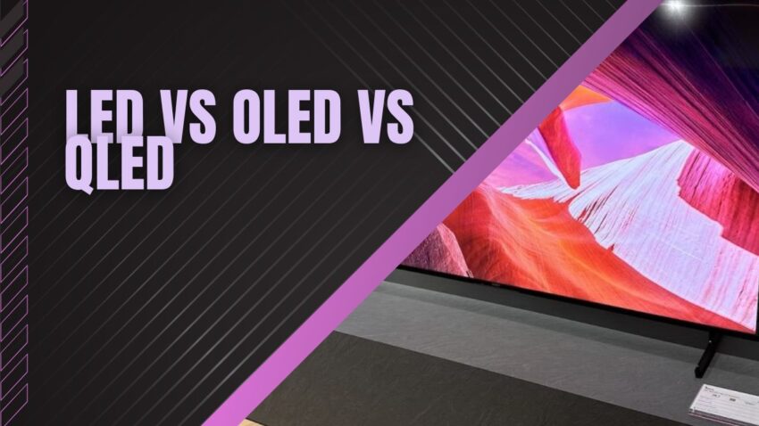 LED vs OLED vs QLED