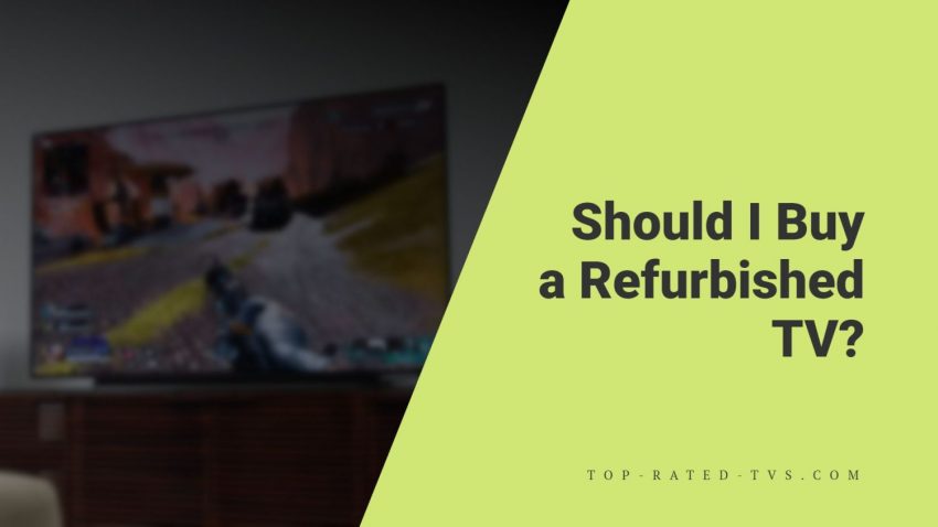 Should I Buy a Refurbished TV