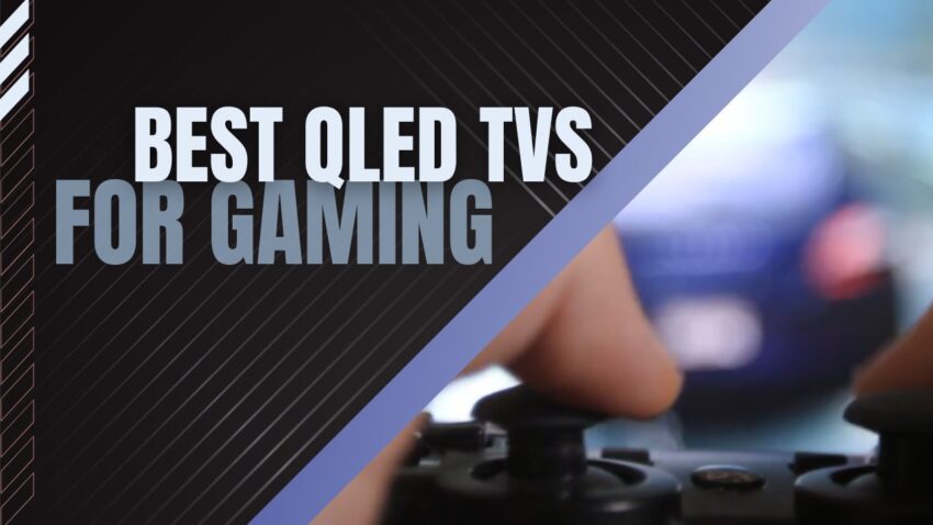QLED TVs for immersive gaming