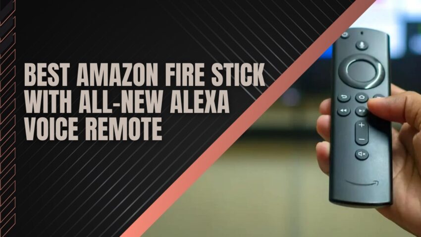 Best Amazon Fire Stick with all-New Alexa Voice Remote