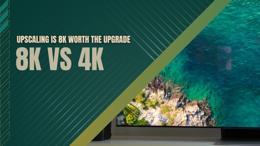Upgrade or Stick with 4K - The 8K Dilemma