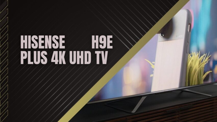 Hisense H9E Plus UHD