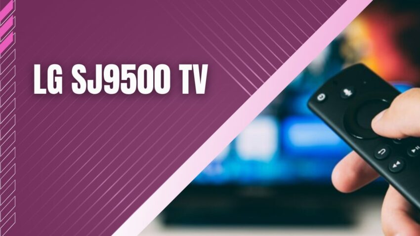 LG SJ9500 TV