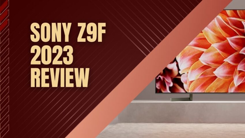 Sony Z9F 2023 Review