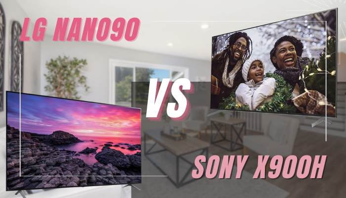 LG NANO90 vs Sony X900H withch one is better