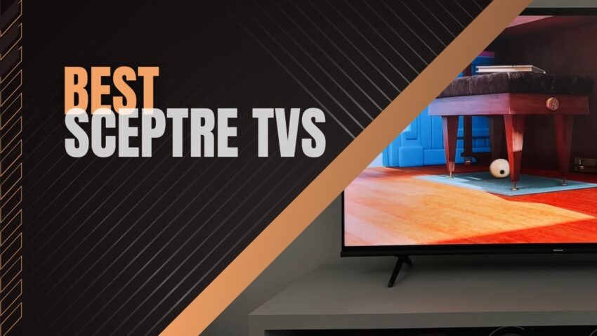 Best Sceptre TVs - Top Models Reviewed
