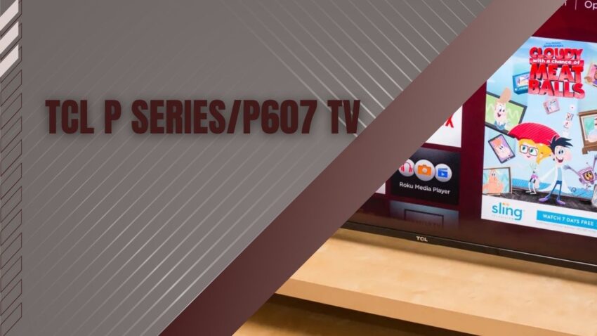 TCL P series - p607