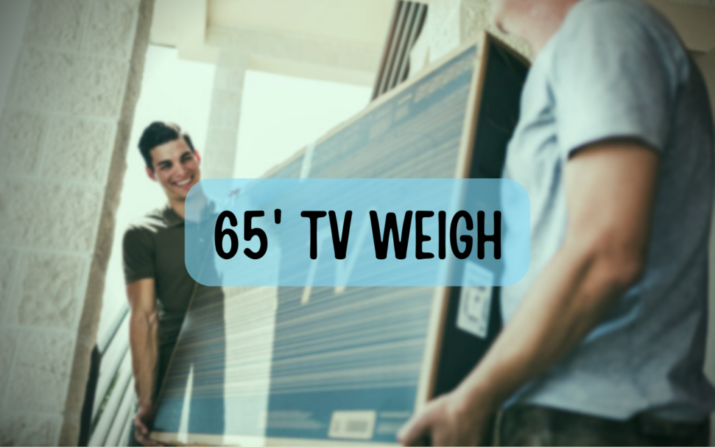 65 Inch TV Weigh