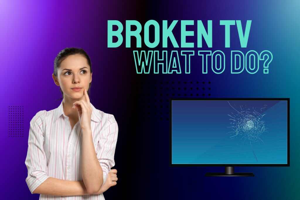 Broken TV What to Do
