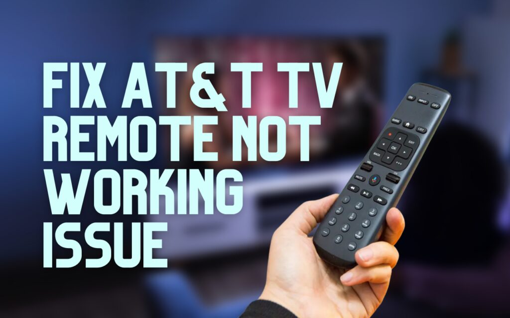 Fix AT&T TV Remote not Working Issue