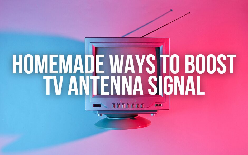Homemade Ways To Boost TV Antenna Signal