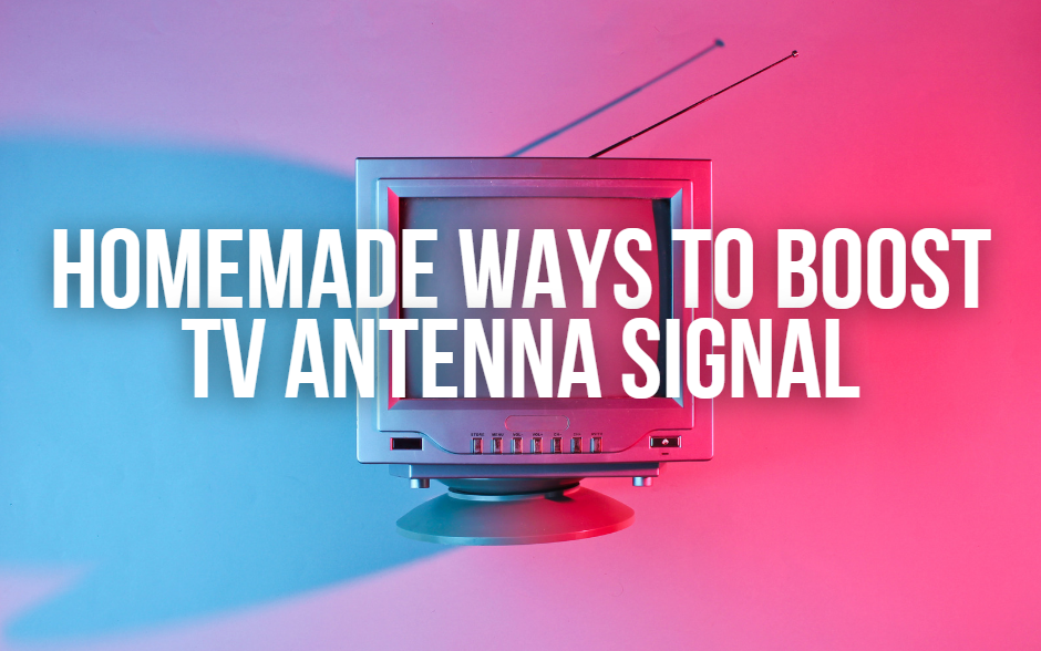 How to Boost the TV Antenna Signal Homemade 9 Handy Tricks