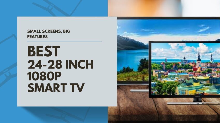 24-28 Inch 1080p Smart TV