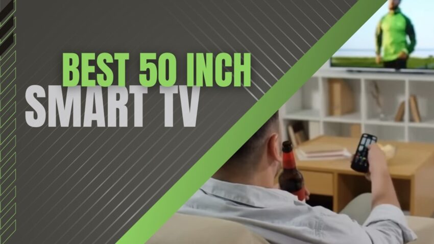 50 Inches of Stunning Picture Quality - The Best Smart TVs