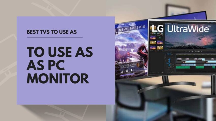 Best TVs to Use as PC Monitor