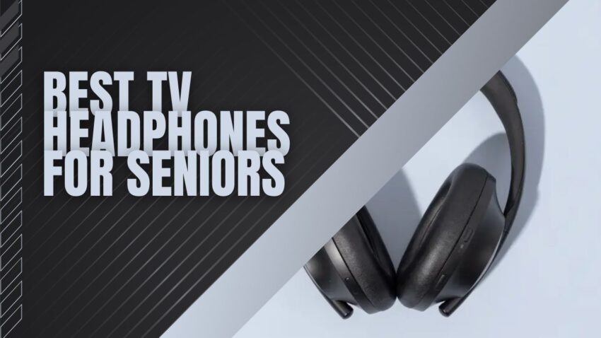 Best headphones for seniors