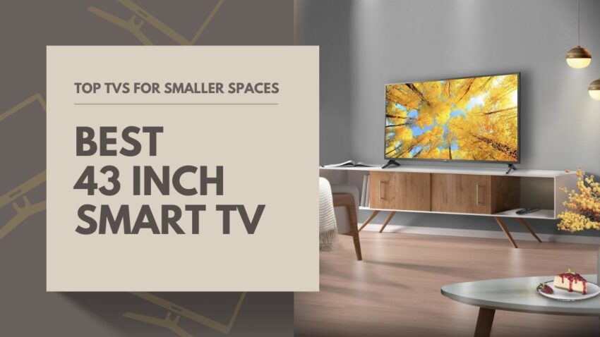 Top 43 Inch Smart TV