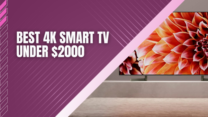 Best 4k Smart TV Under $2000