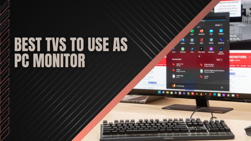 Best Tvs To Use As Monitors 15 Best TVs to Use as PC Monitor 2023 - Smart TV Reviews - 1080p, 4K